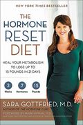 The Hormone Reset Diet: Heal Your Metabolism To Lose Up To 15 Pounds In 21 Days