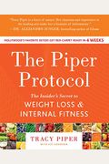 The Piper Protocol: The Insider's Secret To Weight Loss And Internal Fitness