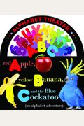 Red Apple, Yellow Banana, And The Blue Cockatoo: An Alphabet Adventure