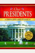 Our Presidents: Their Lives and Stories (2012 Edition)
