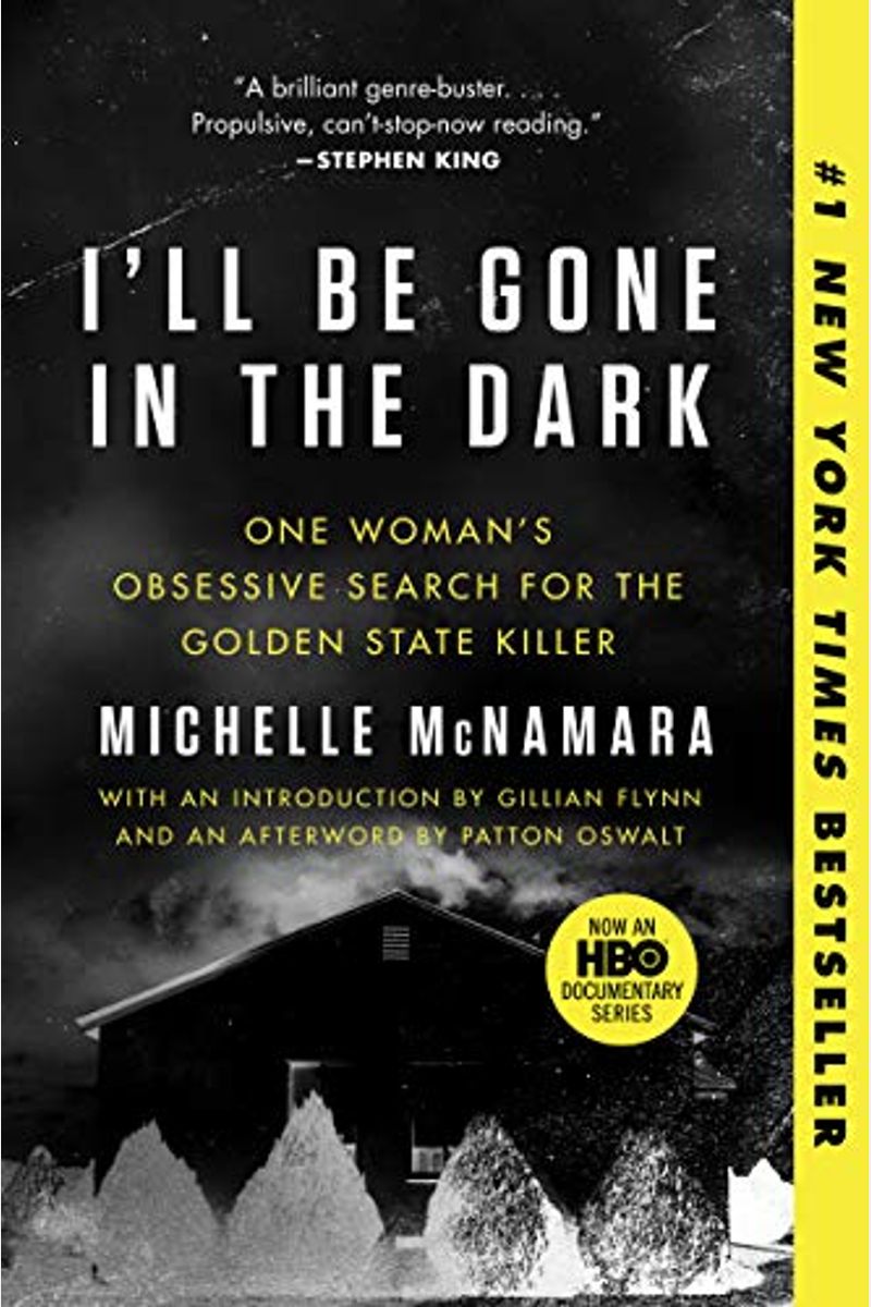 I'll Be Gone In The Dark: One Woman's Obsessive Search For The Golden State Killer