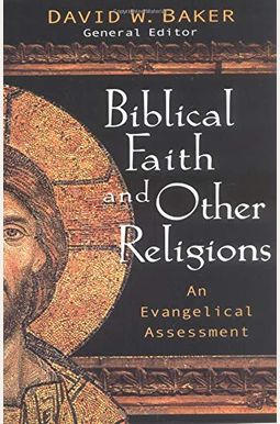 Biblical Faith And Other Religions: An Evangelical Assessment