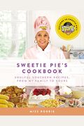 Sweetie Pie's Cookbook: Soulful Southern Recipes, From My Family To Yours