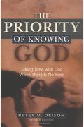 The Priority Of Knowing God: Taking Time With God When There Is No Time
