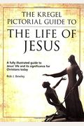 The Kregel Pictorial Guide To The Life Of Jesus