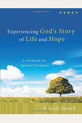 Experiencing God's Story Of Life And Hope: A Workbook For Spiritual Formation