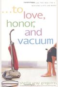 To Love, Honor, And Vacuum: When You Feel More Like A Maid Than A Wife And Mother