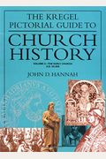 The Kregel Pictorial Guide To Church History: The Early Church--A.d. 33-500