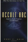 Occult Abc: Exposing Occult Practices And Ideologies