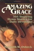 Amazing Grace: 366 Inspiring Hymn Stories For Daily Devotions