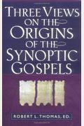 Three Views On The Origins Of The Synoptic Gospels