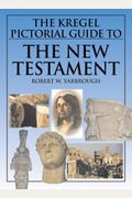 The Kregel Pictorial Guide To The New Testament