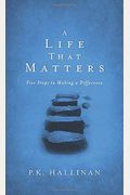 A Life That Matters: Five Steps to Making a Difference