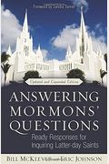Answering Mormons' Questions: Ready Responses For Inquiring Latter-Day Saints