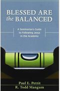 Blessed Are The Balanced: A Seminarian's Guide To Following Jesus In The Academy