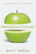 Permission To Doubt: One Woman's Journey Into A Thinking Faith