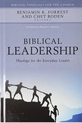 Biblical Leadership: Theology For The Everyday Leader