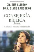 ConsejeríA BíBlica 4: Manual De Consulta Sobre Mujeres
