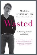 Wasted: A Memoir Of Anorexia And Bulimia