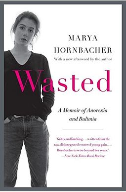 Wasted: A Memoir of Anorexia and Bulimia Wasted: A Memoir of Anorexia and Bulimia