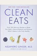 Clean Eats: Over 200 Delicious Recipes To Reset Your Body's Natural Balance And Discover What It Means To Be Truly Healthy