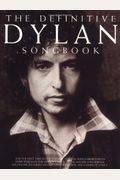 The Definitive Bob Dylan Songbook: For The First Time In One Volume: Over 325 Songs Drawn From Every Period In The Unique Career Of The Master Songwri