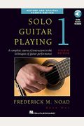 Solo Guitar Playing, Book 1: A Complete Course Of Instruction In The Techniques Of Guitar Performance [With Cd (Audio)]