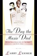 The Day The Music Died: The Last Tour Of Buddy Holly, The Big Bopper, And Ritchie Valens