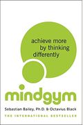 Mind Gym: Achieve More by Thinking Differently