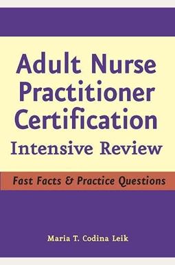 Adult Nurse Practitioner Certification: Intensive Review Adult Nurse Practitioner Certification: Intensive Review