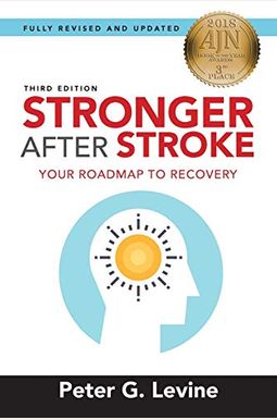 Stronger After Stroke: Your Roadmap To Recovery Stronger After Stroke: Your Roadmap To Recovery