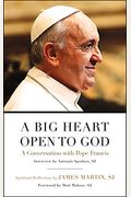 A Big Heart Open To God: A Conversation With Pope Francis