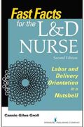 Fast Facts for the L&d Nurse: Labor and Delivery Orientation in a Nutshell