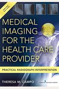 Medical Imaging For The Health Care Provider: Practical Radiograph Interpretation