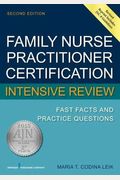 Family Nurse Practitioner Certification Intensive Review: Fast Facts And Practice Questions