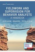 Fieldwork And Supervision For Behavior Analysts: A Handbook