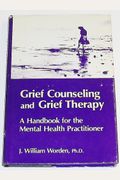 Grief Counseling And Grief Therapy: A Handbook For The Mental Health Practitioner, Third Edition