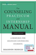 The Counseling Practicum and Internship Manual: A Resource for Graduate Counseling Students