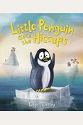 Little Penguin Gets The Hiccups Board Book