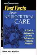 Fast Facts About Neurocritical Care: What Nurse Practitioners And Physician Assistants Need To Know