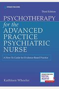 Psychotherapy For The Advanced Practice Psychiatric Nurse: A How-To Guide For Evidence-Based Practice