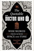 The Official Quotable Doctor Who: Wise Words From Across Space And Time