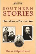 Southern Stories: Slaveholders In Peace And War