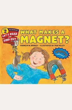 What Makes A Magnet? What Makes A Magnet?