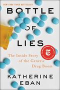 Bottle Of Lies: The Inside Story Of The Generic Drug Boom