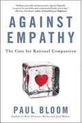 Against Empathy: The Case For Rational Compassion