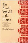 The Fourth World Of The Hopis: The Epic Story Of The Hopi Indians As Preserved In Their Legends And Traditions