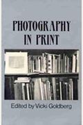 Photography In Print: Writings From 1816 To The Present