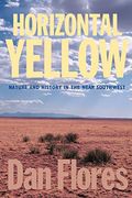 Horizontal Yellow: Nature And History In The Near Southwest