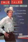True Tales From Another Mexico: The Lynch Mob, The Popsicle Kings, Chalino, And The Bronx
